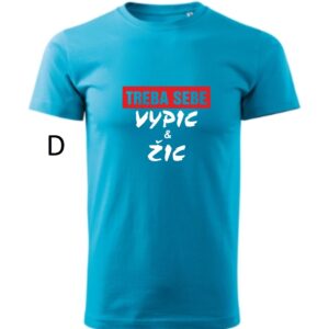 Vtipné pánske tričko-Treba sebe vypic & žic-12003